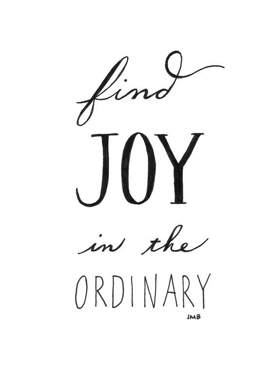 Motivational Quotes Find Joy In The Ordinary Quotes Of The