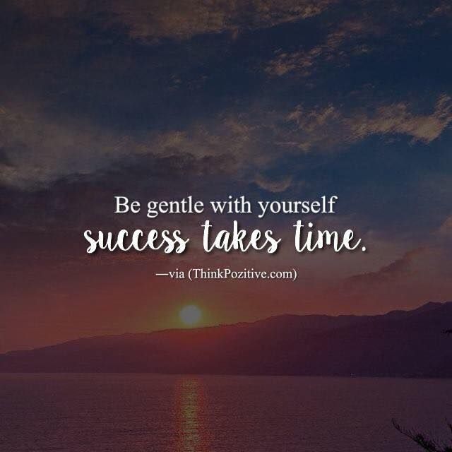 Best Positive Quotes Success Takes Time Quotes Of The Day