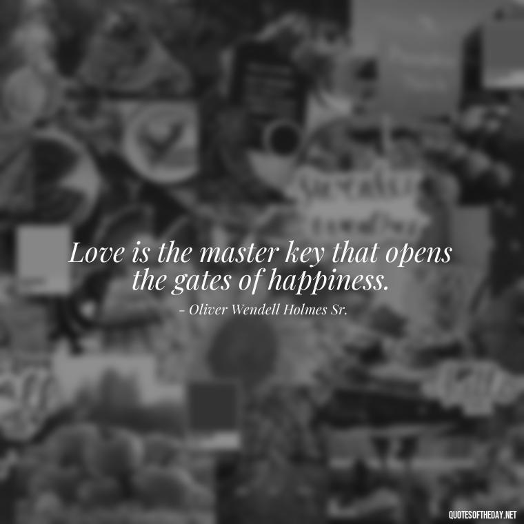 Love is the master key that opens the gates of happiness. - King Queen Quotes Love