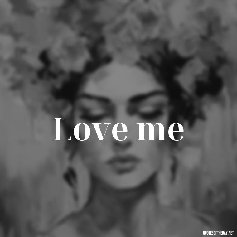 Love me - Love Quotes 2 Words