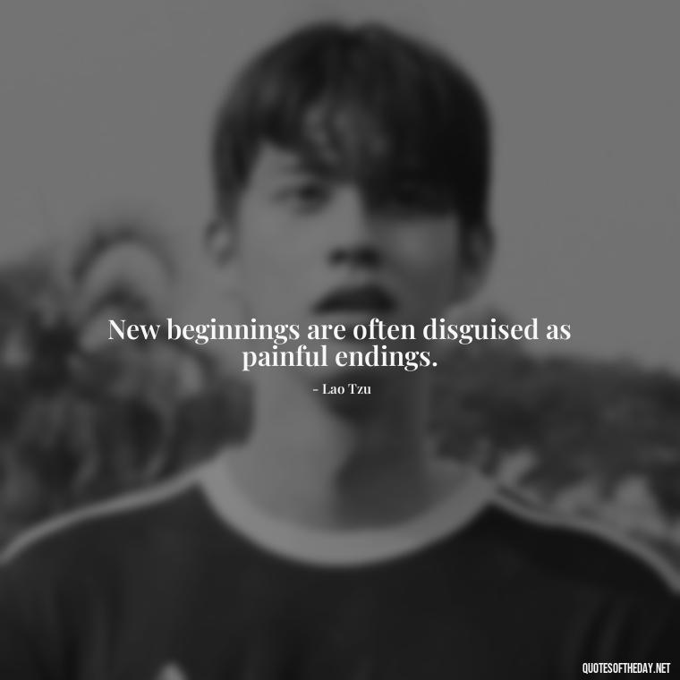 New beginnings are often disguised as painful endings. - Short New Years Quotes