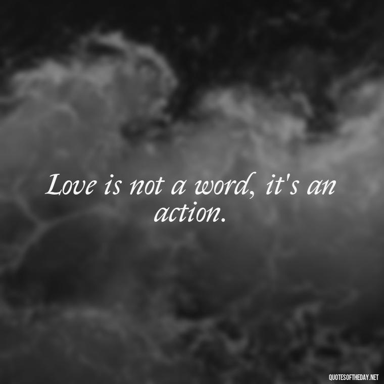 Love is not a word, it's an action. - Love Quote Tattoo