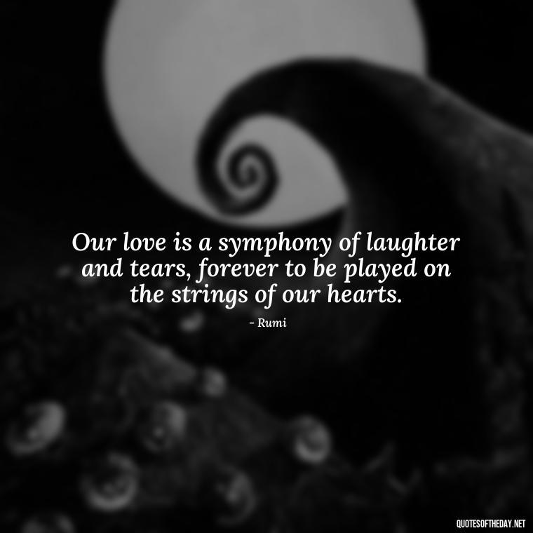 Our love is a symphony of laughter and tears, forever to be played on the strings of our hearts. - Persian Love Quotes