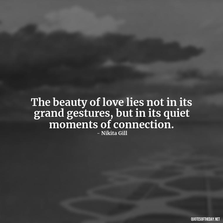 The beauty of love lies not in its grand gestures, but in its quiet moments of connection. - Love Quotes Portuguese