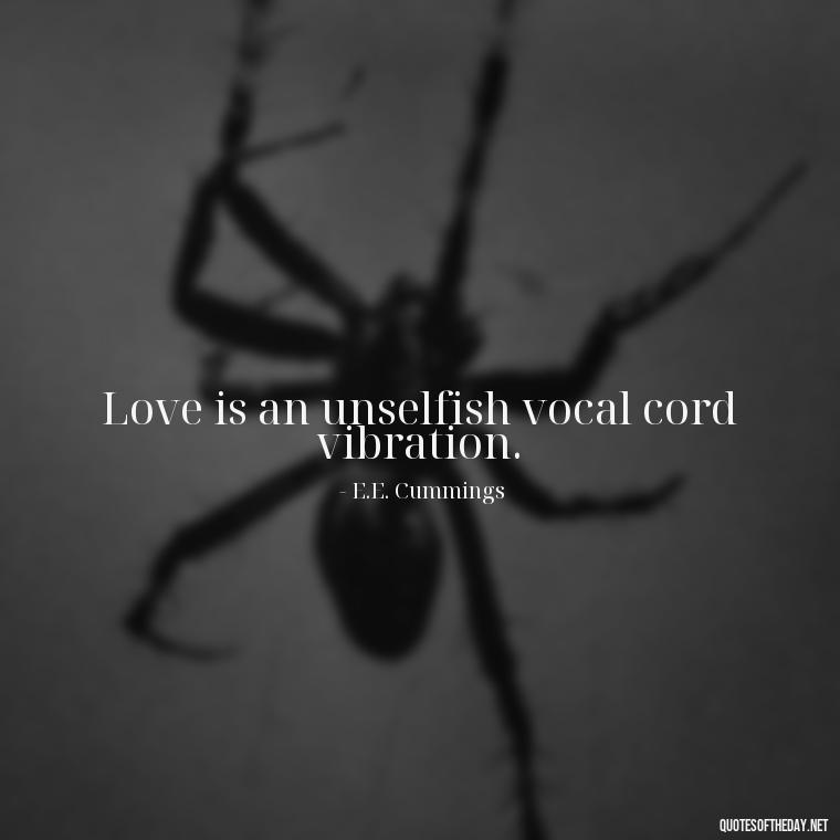 Love is an unselfish vocal cord vibration. - Great Love Song Quotes