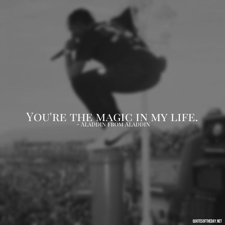 You're the magic in my life. - Fairy Tail Love Quotes