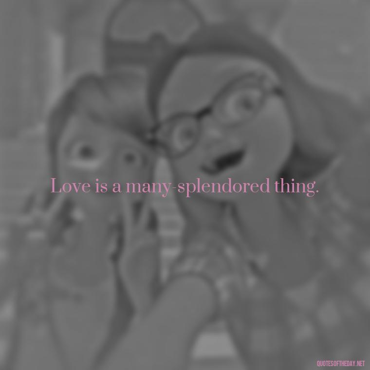 Love is a many-splendored thing. - Elvis Quotes On Love