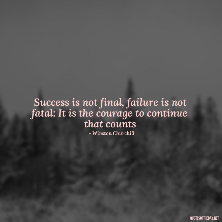 Success is not final, failure is not fatal: It is the courage to continue that counts - Short Basketball Quotes Motivational