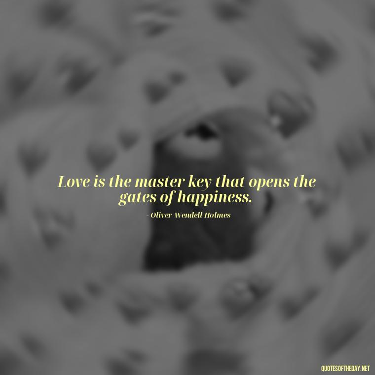 Love is the master key that opens the gates of happiness. - Deep Wrong Love Quotes