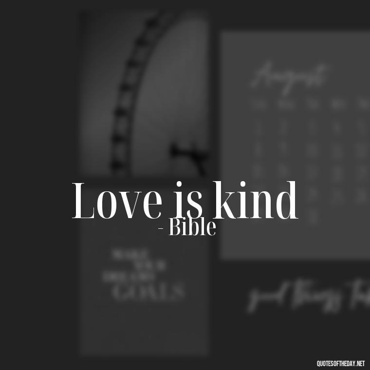 Love is kind - Love 2 Word Quotes