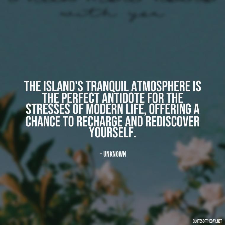 The island's tranquil atmosphere is the perfect antidote for the stresses of modern life, offering a chance to recharge and rediscover yourself. - Quotes About Djerba