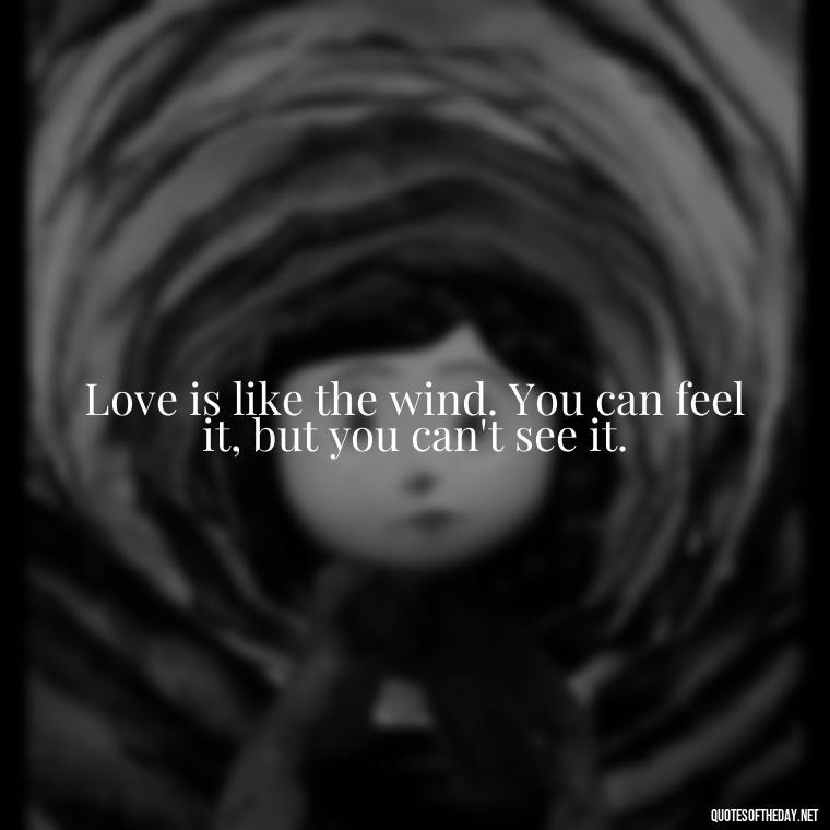 Love is like the wind. You can feel it, but you can't see it. - Howl'S Moving Castle Quotes Love