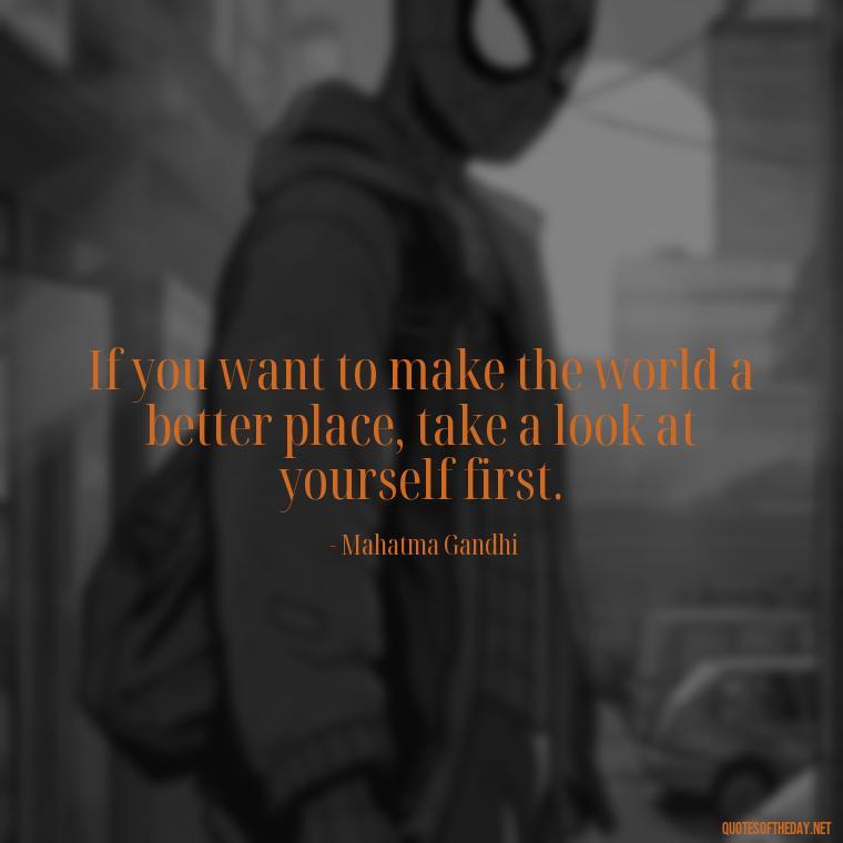 If you want to make the world a better place, take a look at yourself first. - Love Relationship Tweet Quotes