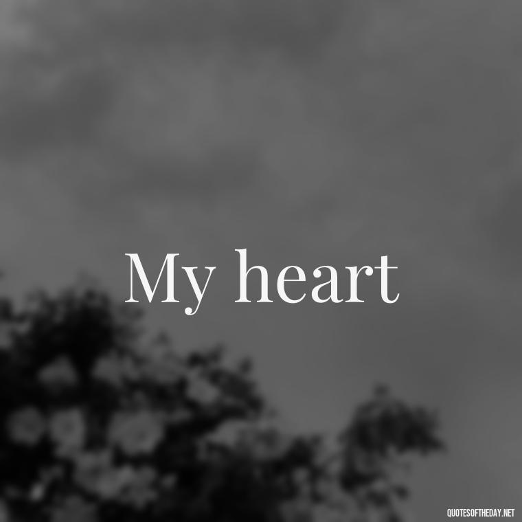 My heart - Love Quotes 2 Words