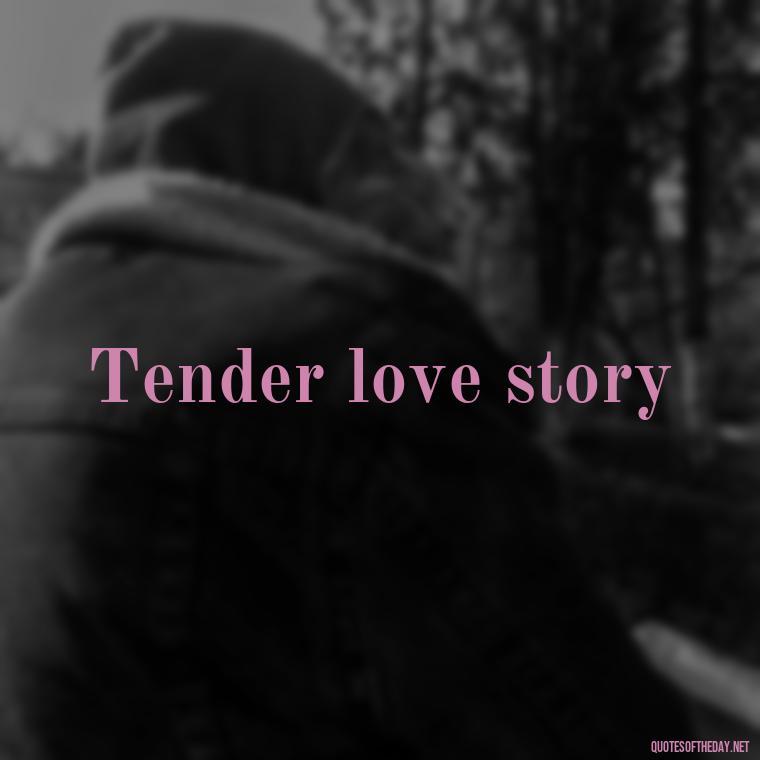 Tender love story - Love Quotes 2 Words