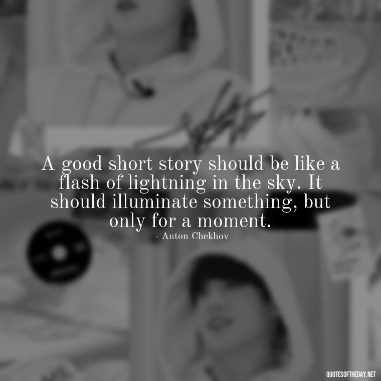 A good short story should be like a flash of lightning in the sky. It should illuminate something, but only for a moment. - Short Story Italicized Or Quotes