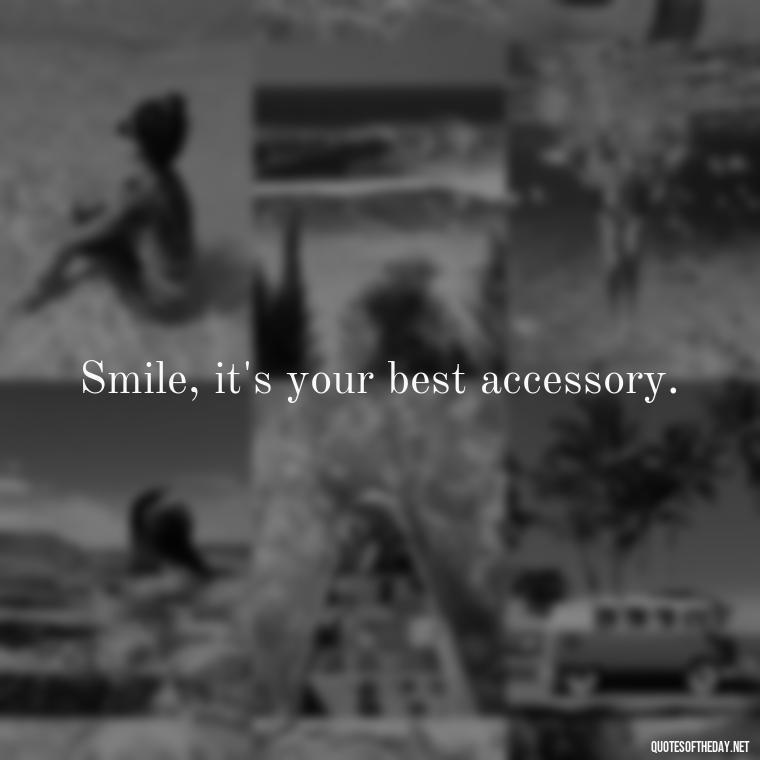 Smile, it's your best accessory. - Short Selfie Quotes