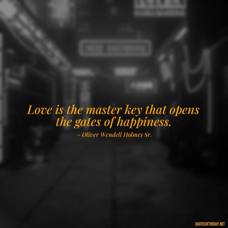 Love is the master key that opens the gates of happiness. - Love Quotes Images For Her