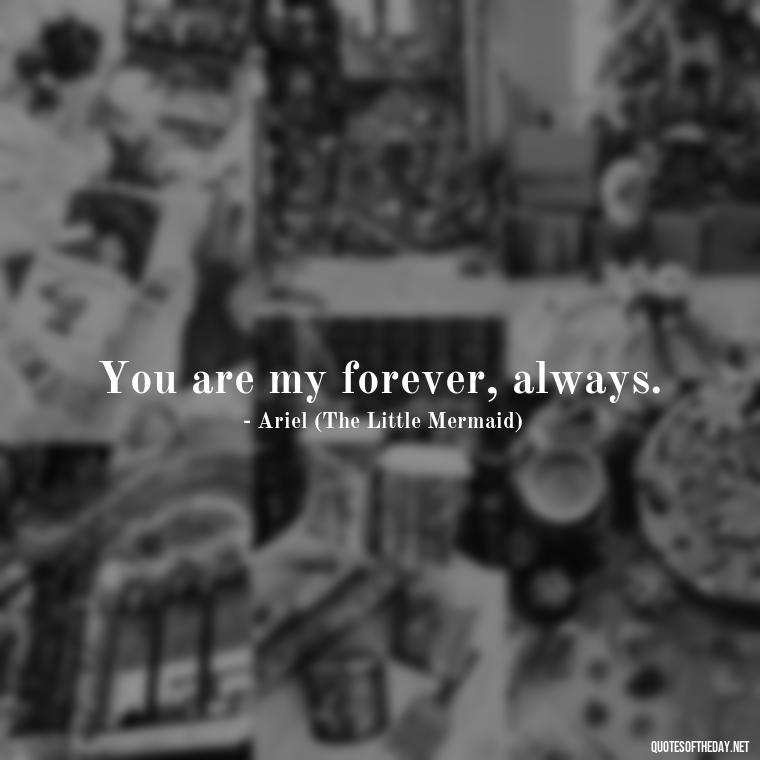 You are my forever, always. - Disney Love Quotes Wedding