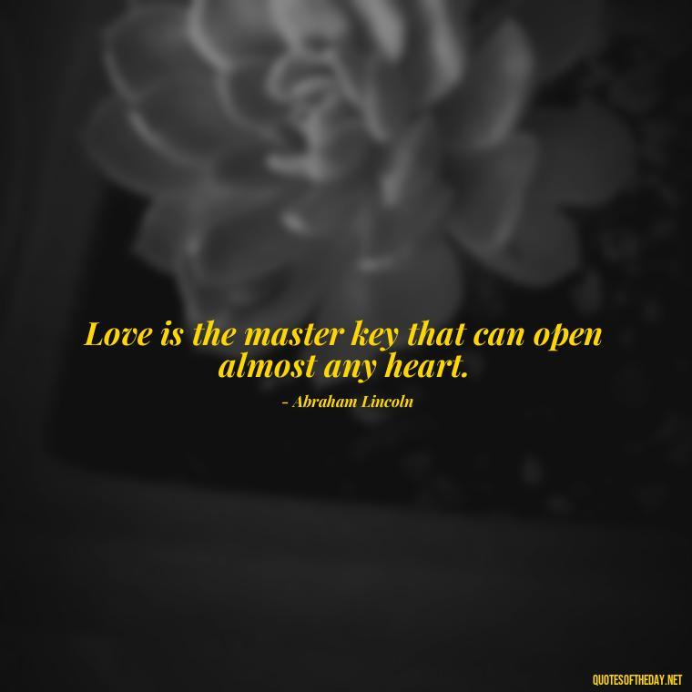 Love is the master key that can open almost any heart. - Loneliness And Love Quotes