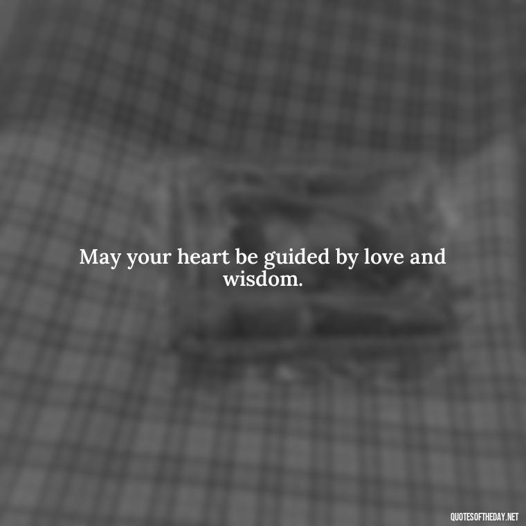 May your heart be guided by love and wisdom. - Short Irish Blessings Quotes