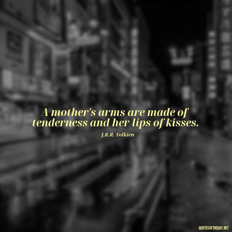 A mother's arms are made of tenderness and her lips of kisses. - Short Daughter Quotes From Mom