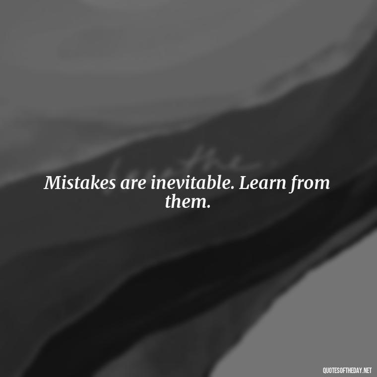 Mistakes are inevitable. Learn from them. - Love Quotes About Mistakes