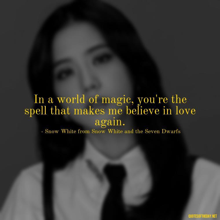 In a world of magic, you're the spell that makes me believe in love again. - Fairy Tail Love Quotes