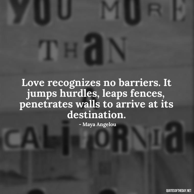 Love recognizes no barriers. It jumps hurdles, leaps fences, penetrates walls to arrive at its destination. - Love And Mistakes Quotes