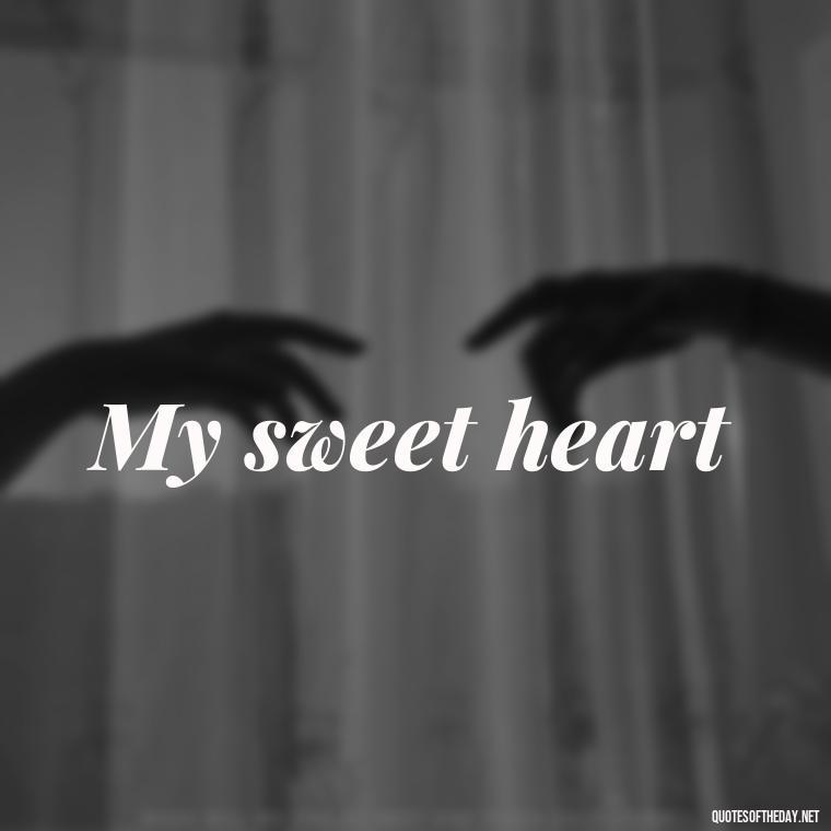 My sweet heart - Love Quotes 2 Words