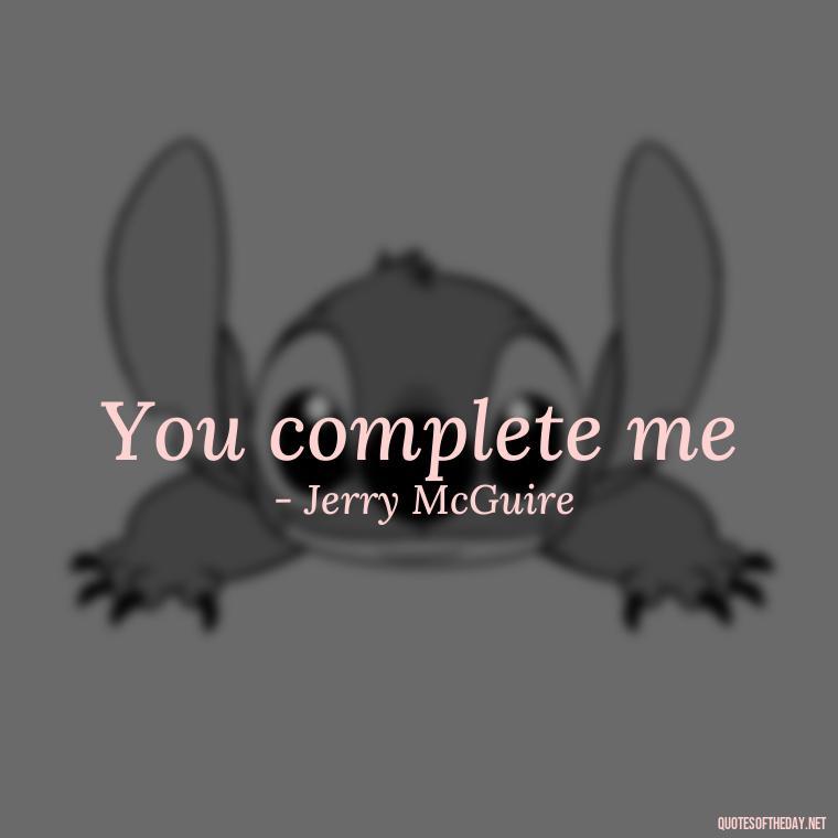 You complete me - Love 2 Word Quotes