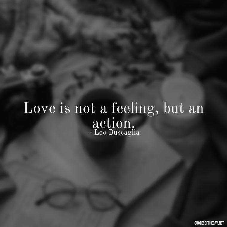 Love is not a feeling, but an action. - Finding New Love Quotes