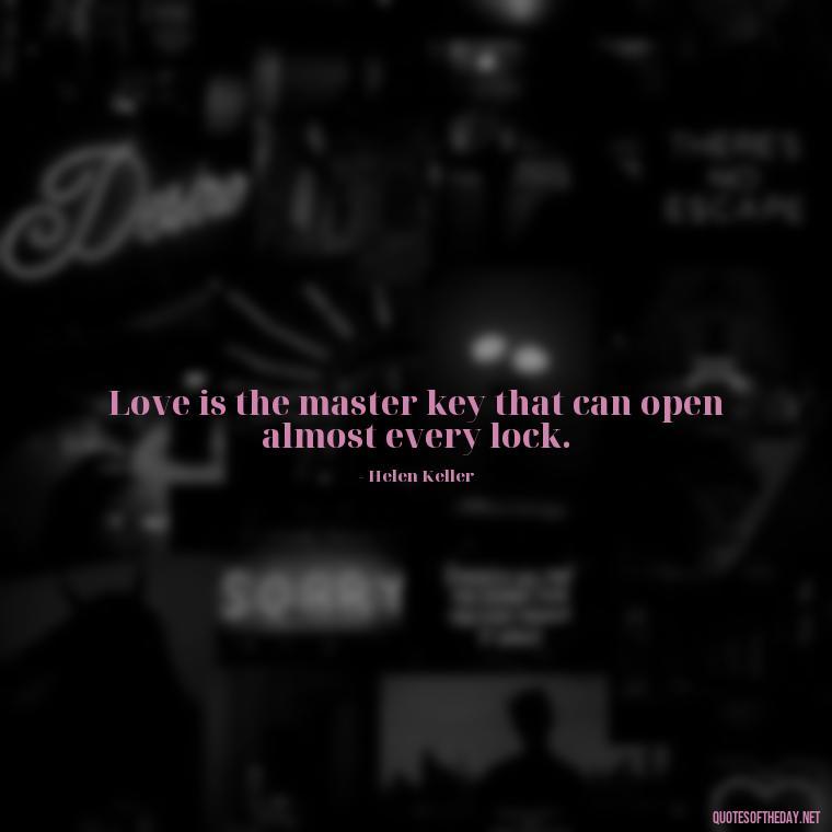 Love is the master key that can open almost every lock. - Quote About In Love