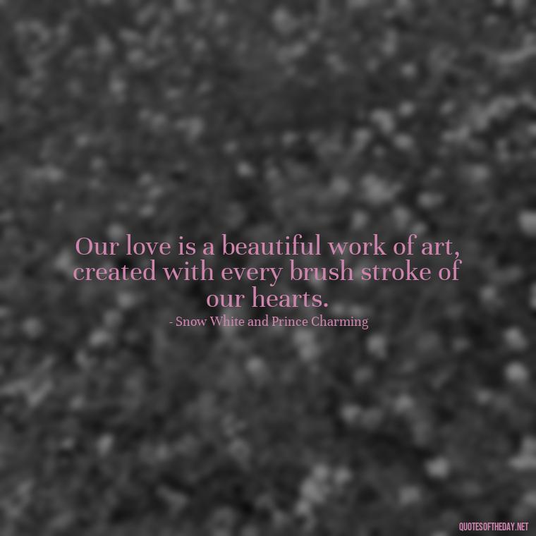 Our love is a beautiful work of art, created with every brush stroke of our hearts. - Fairy Tail Love Quotes