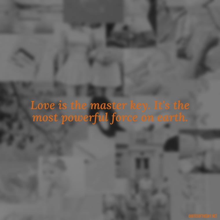 Love is the master key. It's the most powerful force on earth. - Short Quotes For Valentine'S Day