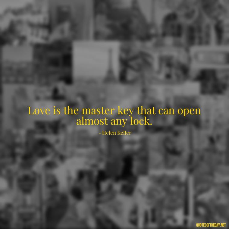 Love is the master key that can open almost any lock. - Love Puzzle Quotes