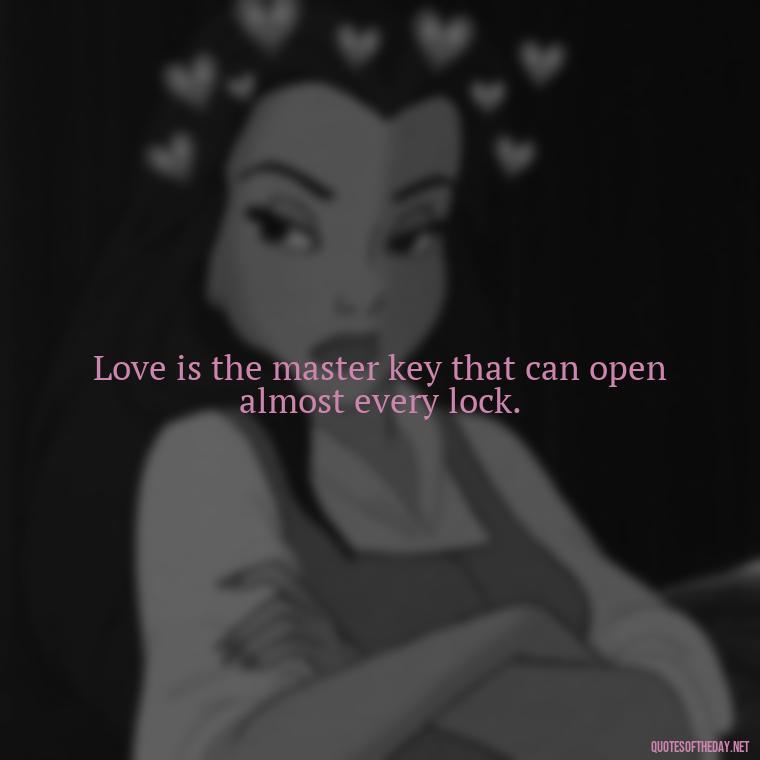 Love is the master key that can open almost every lock. - Quotes For Never Ending Love