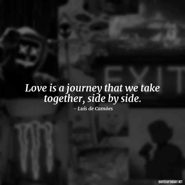 Love is a journey that we take together, side by side. - Portuguese Love Quotes