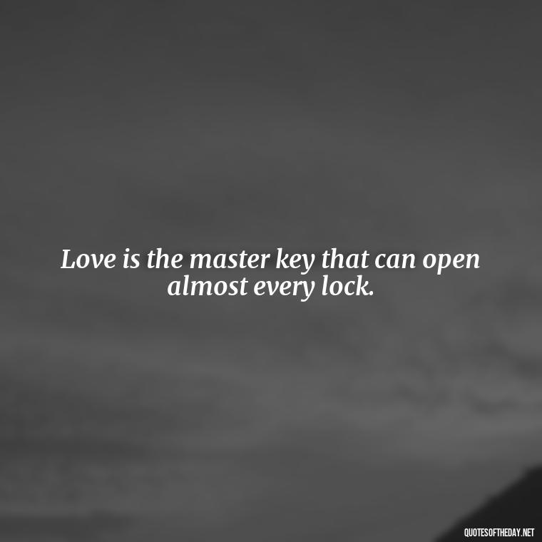 Love is the master key that can open almost every lock. - Inspirational Romantic Love Quotes