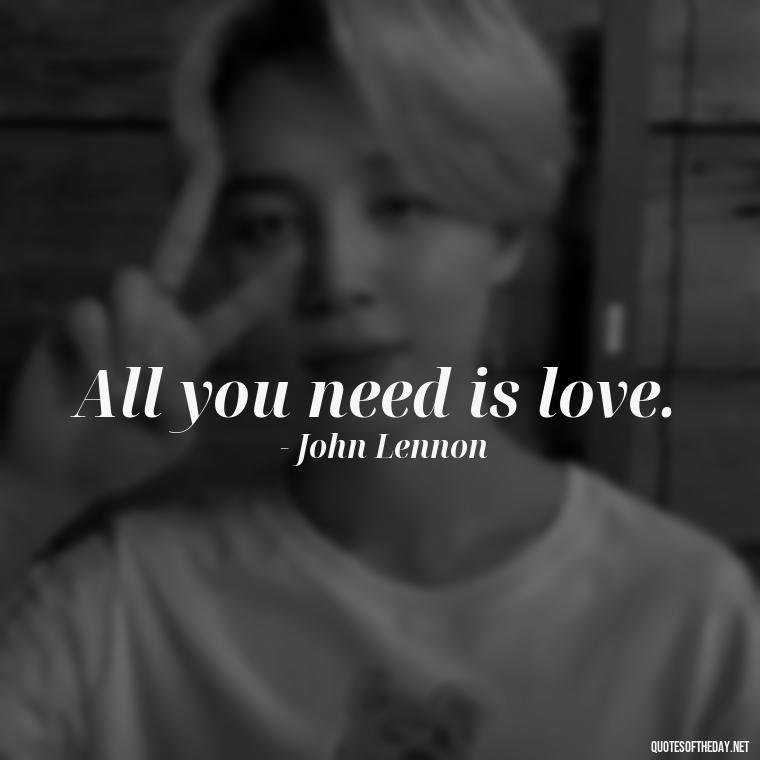 All you need is love. - Love Quotes Tattoo