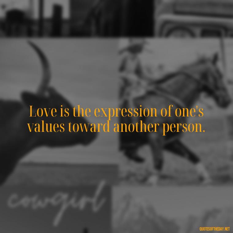 Love is the expression of one's values toward another person. - Love Quotes Background