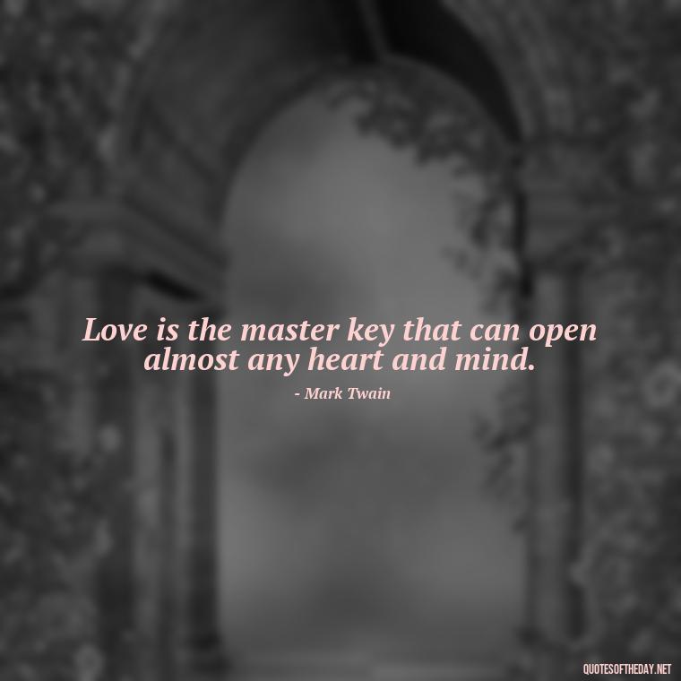 Love is the master key that can open almost any heart and mind. - Love Quotes By Authors