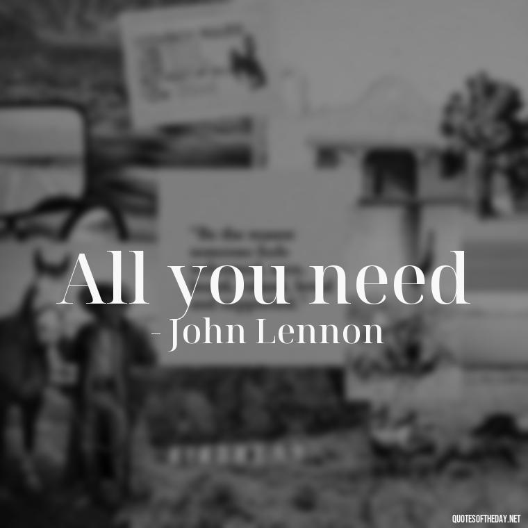 All you need - Love 2 Word Quotes