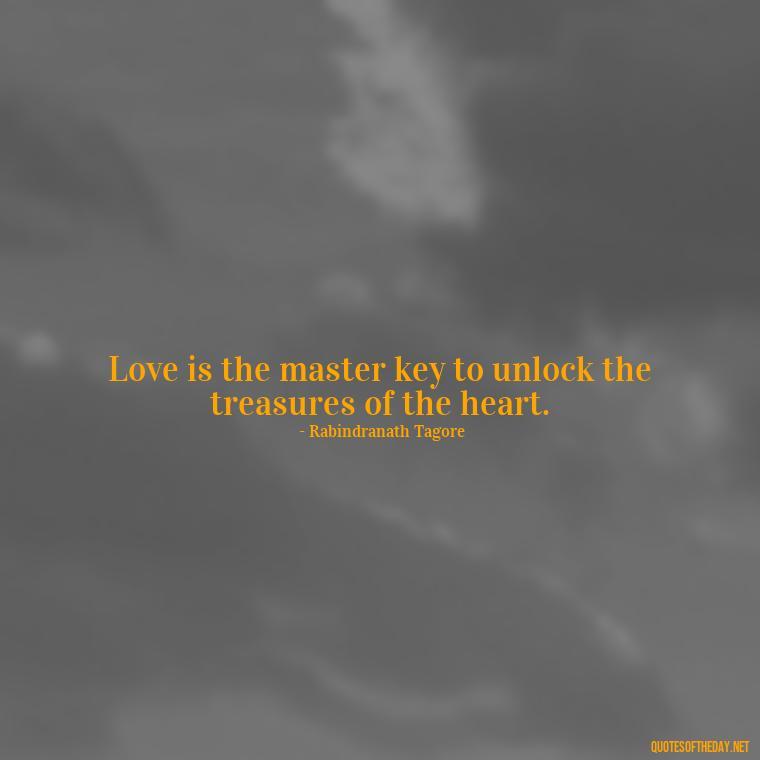 Love is the master key to unlock the treasures of the heart. - Love Quotes By Authors