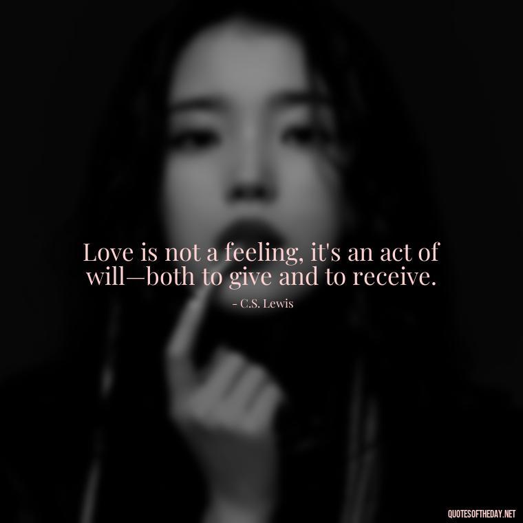 Love is not a feeling, it's an act of will—both to give and to receive. - Quotes About Confessing Love