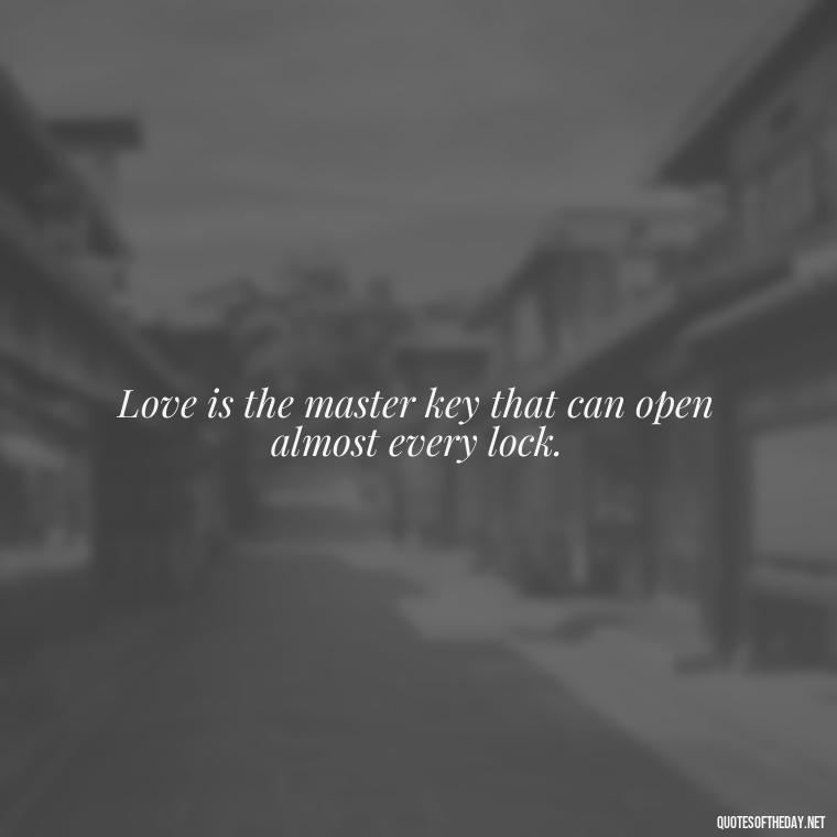 Love is the master key that can open almost every lock. - Love Quotes And Memes