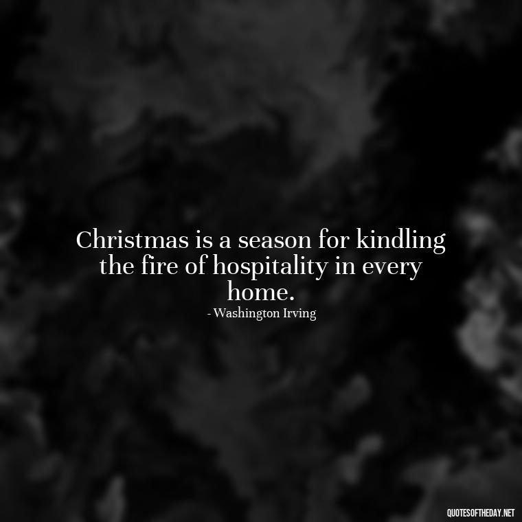 Christmas is a season for kindling the fire of hospitality in every home. - Short Christmas Quotes In Spanish