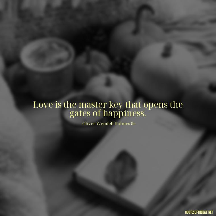 Love is the master key that opens the gates of happiness. - Instagram Love Quotes