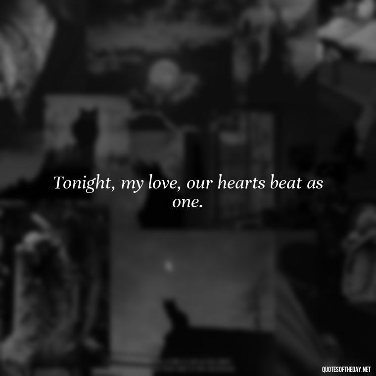 Tonight, my love, our hearts beat as one. - Heart Touching Good Night Love Quotes