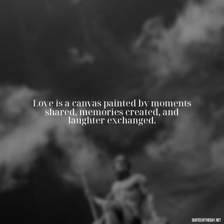 Love is a canvas painted by moments shared, memories created, and laughter exchanged. - Nepali Love Quotes